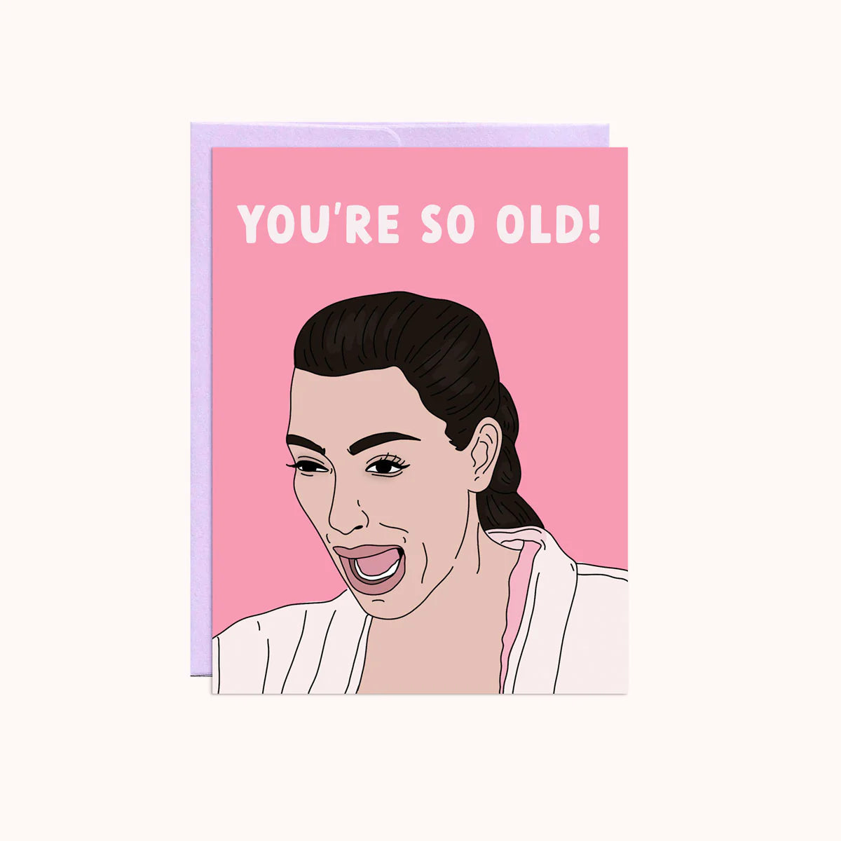 Kim You&#39;re So Old Card